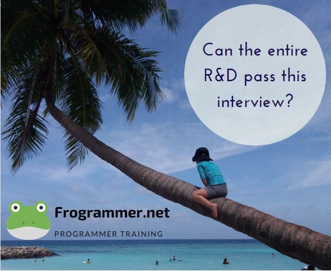 Can the entire R&D pass this interview?